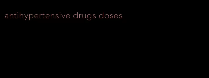 antihypertensive drugs doses