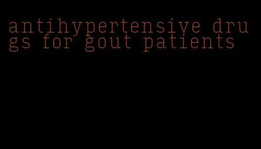 antihypertensive drugs for gout patients