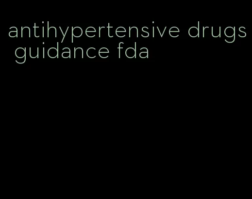 antihypertensive drugs guidance fda