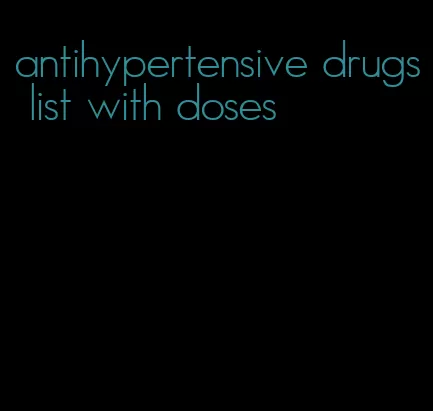 antihypertensive drugs list with doses