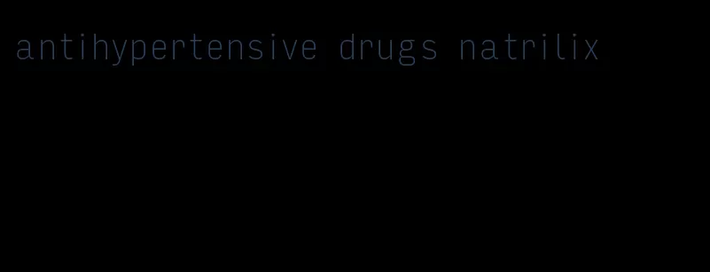 antihypertensive drugs natrilix