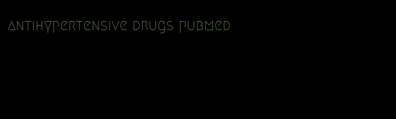 antihypertensive drugs pubmed