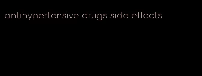 antihypertensive drugs side effects
