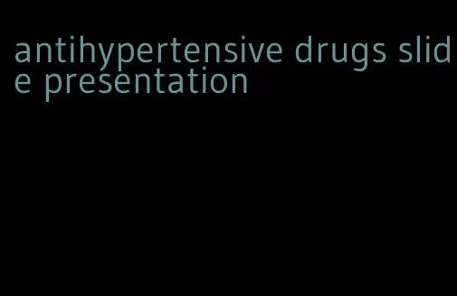 antihypertensive drugs slide presentation