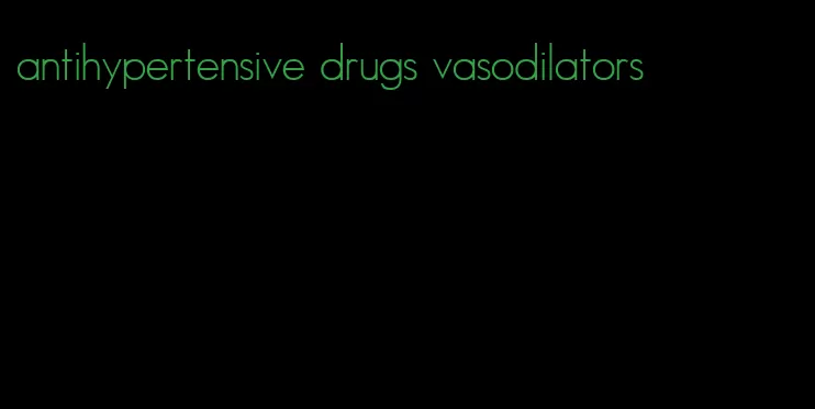 antihypertensive drugs vasodilators