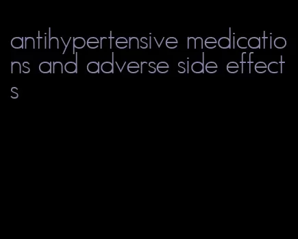 antihypertensive medications and adverse side effects
