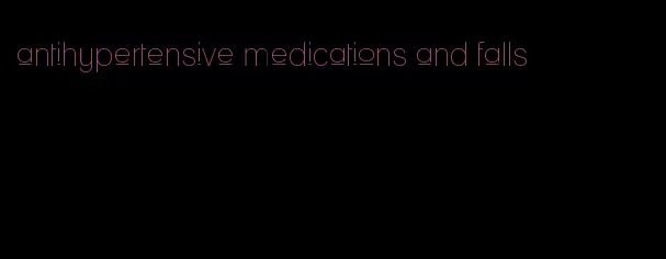 antihypertensive medications and falls