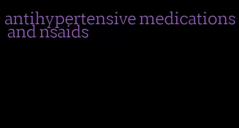 antihypertensive medications and nsaids