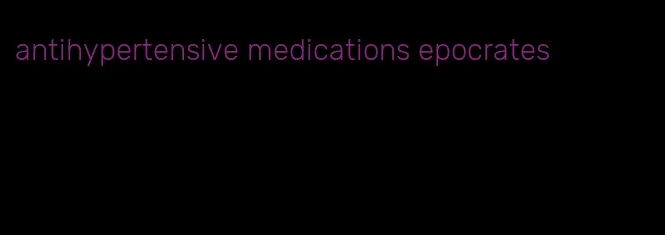antihypertensive medications epocrates