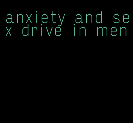 anxiety and sex drive in men