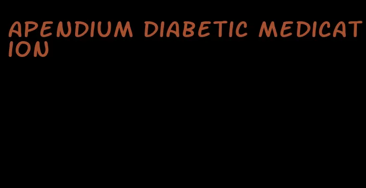 apendium diabetic medication