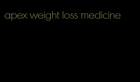 apex weight loss medicine
