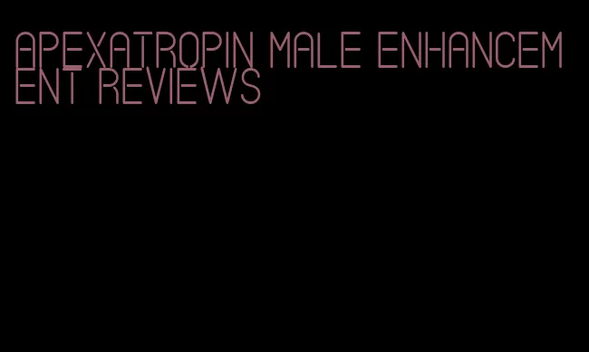 apexatropin male enhancement reviews