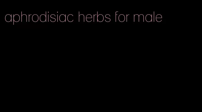 aphrodisiac herbs for male