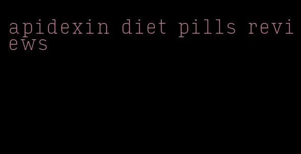 apidexin diet pills reviews