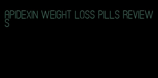 apidexin weight loss pills reviews