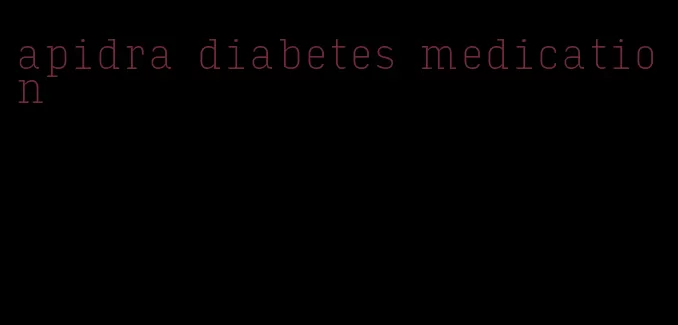 apidra diabetes medication
