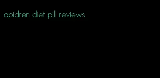apidren diet pill reviews