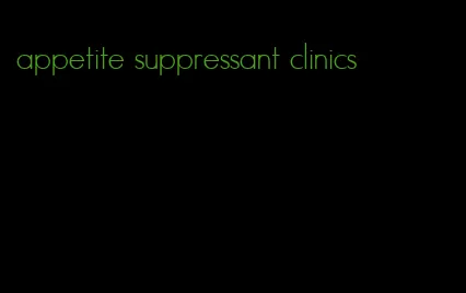 appetite suppressant clinics