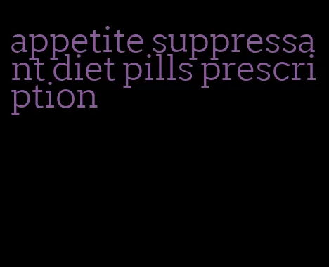 appetite suppressant diet pills prescription