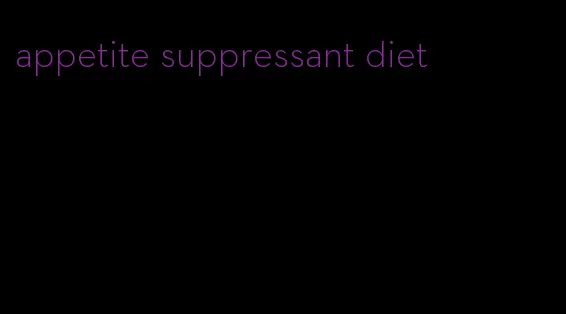 appetite suppressant diet