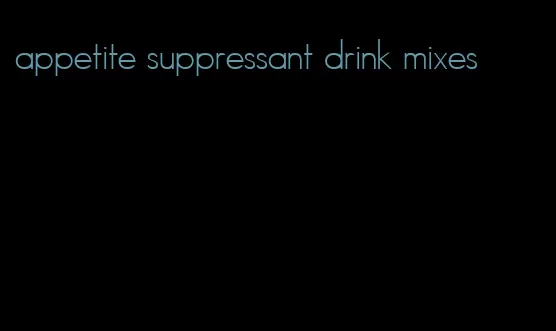 appetite suppressant drink mixes
