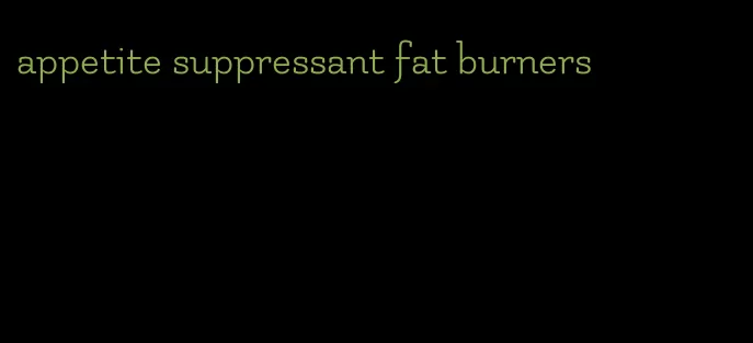 appetite suppressant fat burners
