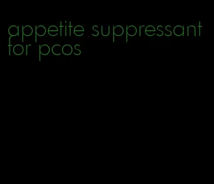 appetite suppressant for pcos