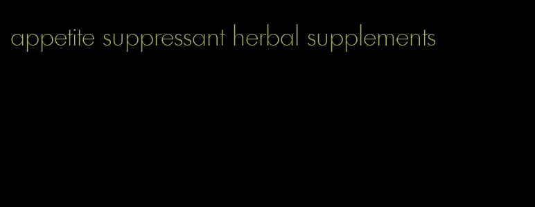 appetite suppressant herbal supplements
