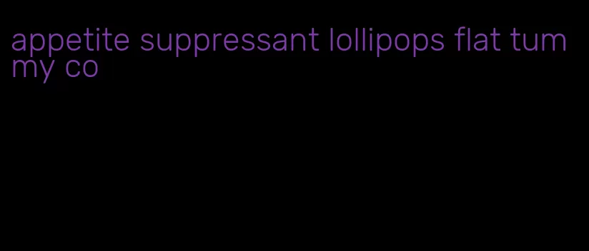 appetite suppressant lollipops flat tummy co