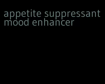 appetite suppressant mood enhancer