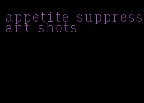 appetite suppressant shots