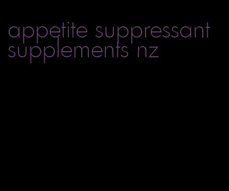 appetite suppressant supplements nz