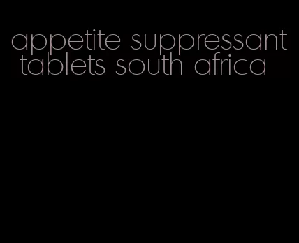 appetite suppressant tablets south africa