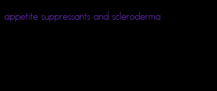 appetite suppressants and scleroderma