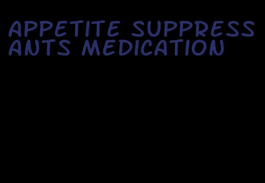 appetite suppressants medication
