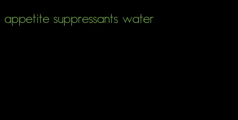 appetite suppressants water