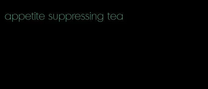 appetite suppressing tea