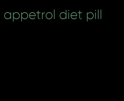 appetrol diet pill