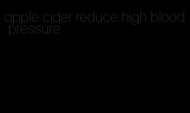 apple cider reduce high blood pressure