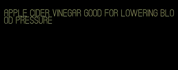 apple cider vinegar good for lowering blood pressure
