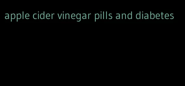 apple cider vinegar pills and diabetes