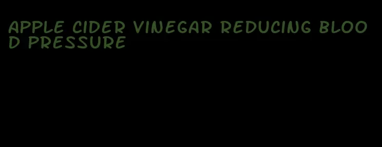 apple cider vinegar reducing blood pressure