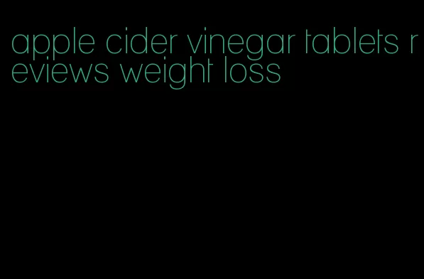 apple cider vinegar tablets reviews weight loss