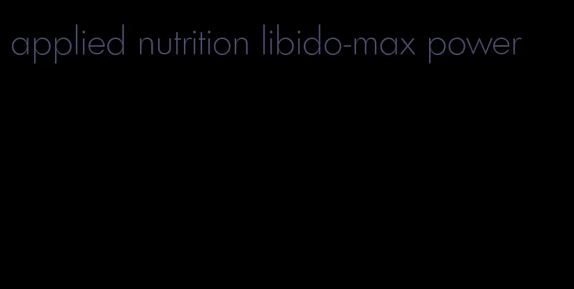 applied nutrition libido-max power