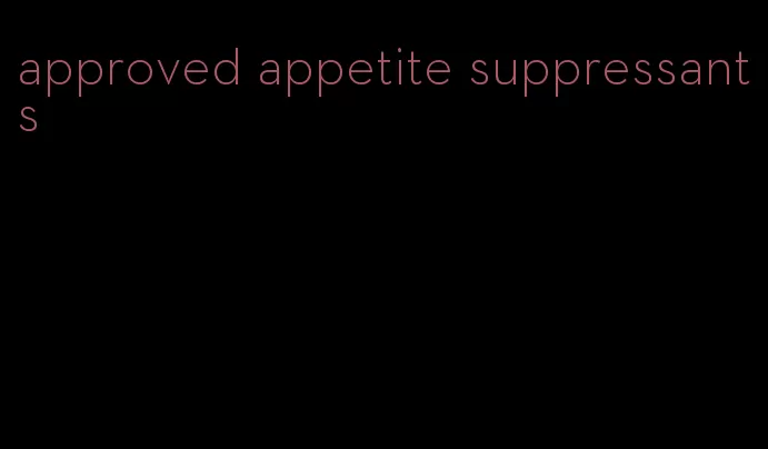approved appetite suppressants