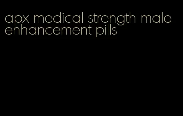 apx medical strength male enhancement pills