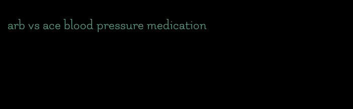 arb vs ace blood pressure medication