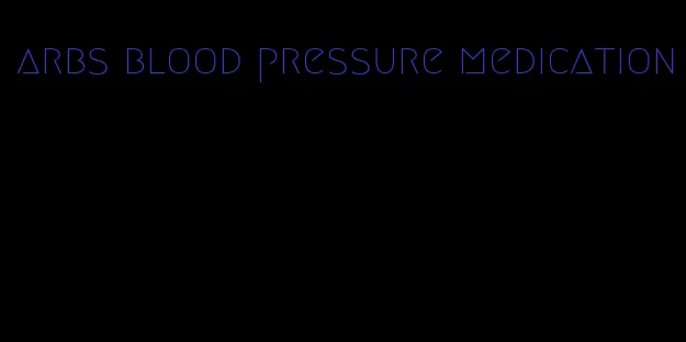 arbs blood pressure medication