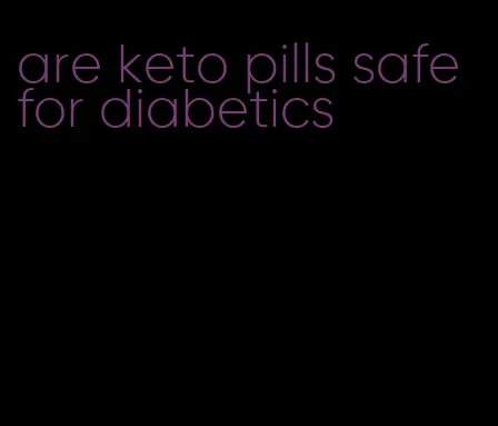 are keto pills safe for diabetics